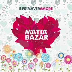 MATIA BAZAR “E' PRIMAVERAMORE" Dal 26 Aprile in radio