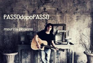 “Passo dopo passo”, il terzo singolo estratto dall'album “Il tempo perduto” del cantautore Maurizio Pirovano.
