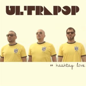 Ultrapop - In radio dal 21 Giugno con il primo singolo "Hashtag Love"