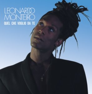 Quel che voglio da te  Leonardo Monteiro  Il nuovo singolo 