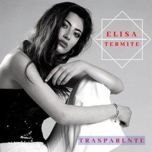 Elisa Termite in radio e nei digital store con il primo singolo "Trasparente"