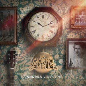 ANDREA VIGENTINI il singolo "UN GIORNO SEMPLICE" uscito in radio venerdì 11 ottobre