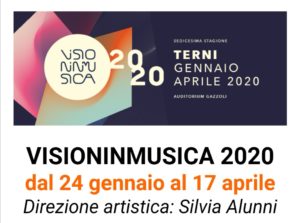 VISIONINMUSICA 2020  dal 24 gennaio al 17 aprile  Direzione artistica: Silvia Alunni