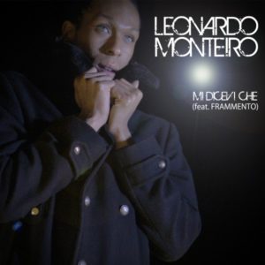 LEONARDO MONTEIRO  "Mi dicevi che (feat. Frammento)"  il nuovo singolo in radio sulle piattaforme e negli store