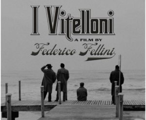 "I Vitelloni" di Federico Fellini in versione restaurata - 24 e 25 febbraio, Cityplex Politeama