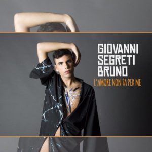 "L’amore non fa per me", nei digital store il singolo d'esordio di Giovanni Segreti-Bruno 