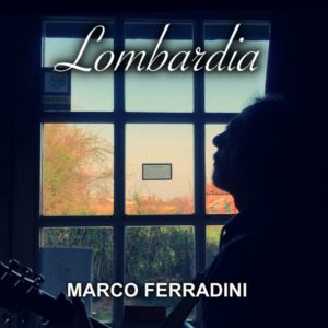 MARCO FERRADINI È online il videoclip di “Lombardia”