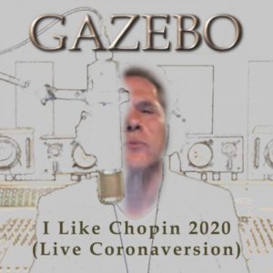 I LIKE CHOPIN 2020 (Coronaversion) GAZEBO