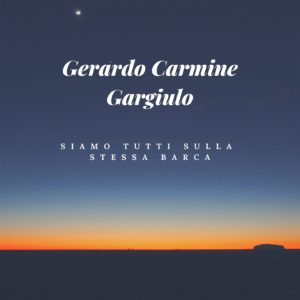 Gerardo Carmine Gargiulo -Siamo tutti sulla stessa barca-