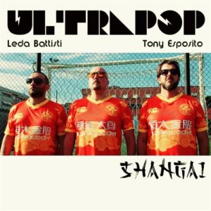 SHANGAI  ULTRAPOP  feat Leda Battisti & Tony Esposito