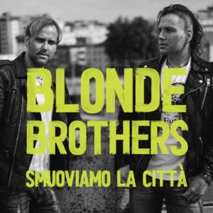 I “Blonde Brothers" ”Smuoviamo la città”