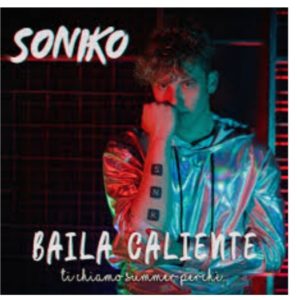SONIKO  È uscito il nuovo singolo  "BAILA CALIENTE"