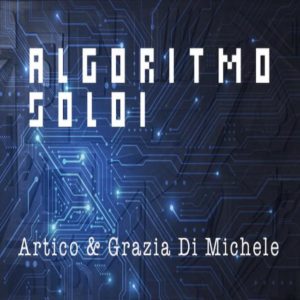 ARTICO il nuovo singolo ALGORITMO SOLDI feat. GRAZIA DI MICHELE