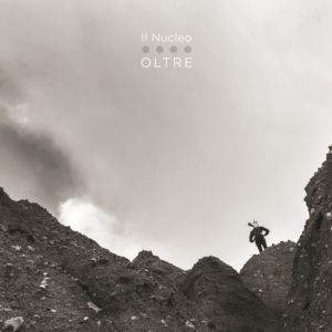 Il Nucleo torna in radio con il singolo “Oltre”, title track del nuovo album.