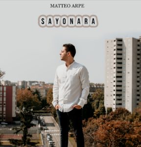 Matteo Arpe in tutti gli store digitali con il singolo “Sayonara”
