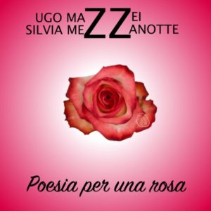 “Poesia per una rosa” il nuovo singolo di Silvia Mezzanotte e Ugo Mazzei