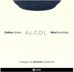 Ninni Bruschetta e la pianista e direttore d’orchestra Cettina Donato pubblicano “Alcol”