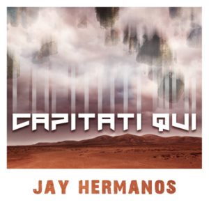 JAY HERMANOS il nuovo singolo CAPITATI QUI