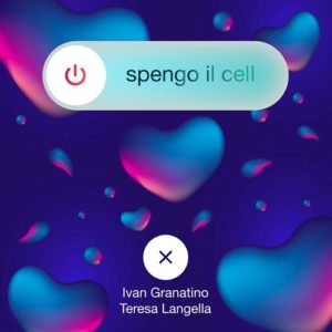 Ivan Granatino in collaborazione con Teresa Langella "Spengo il cell"
