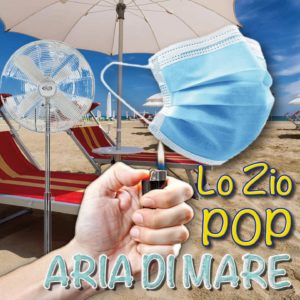 “Aria di Mare”  il nuovo singolo di   LO ZIO POP