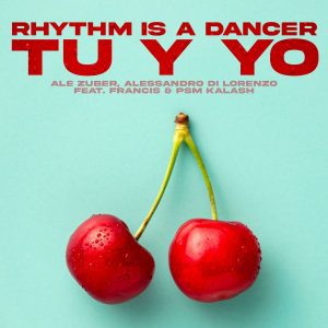 Ale Zuber, Alessandro Di Lorenzo Feat Francis & Psm Kalash Rhythm Is A Dancer (Tu Y Yo) Intercool Digital