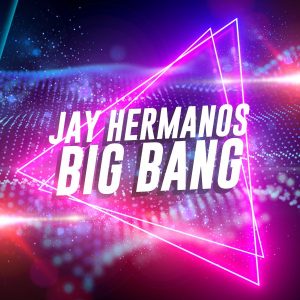 Jay Hermanos  Big Bang