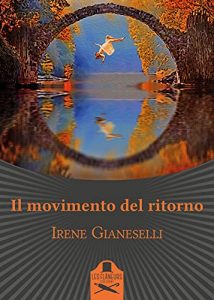 Irene Gianeselli   “Il movimento del ritorno”