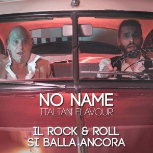 NO NAME ITALIAN FLAVOUR  Il nuovo singolo “IL ROCK&ROLL SI BALLA ANCORA”
