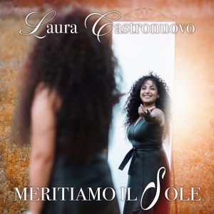 “MERITIAMO IL SOLE”  il singolo di   LAURA CASTRONUOVO