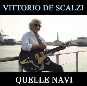 “QUELLE NAVI”   dal 3 dicembre il nuovo singolo inedito di  VITTORIO DE SCALZI