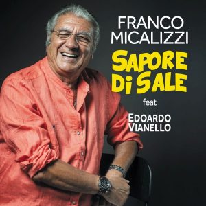 FRANCO MICALIZZI  “SAPORE DI SALE” feat EDOARDO VIANELLO