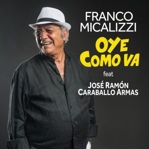 FRANCO MICALIZZI  “OYE COMO VA” feat. JOSÉ RAMÓN CARABALLO ARMAS