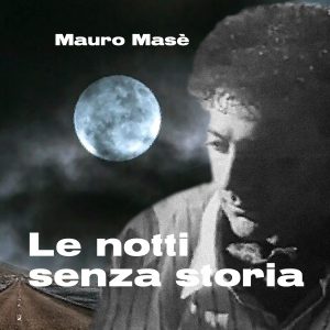“LE NOTTI SENZA STORIA"   Mauro Masè