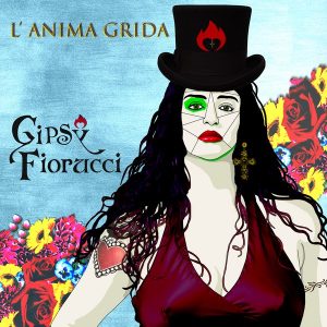 “L’Anima Grida”  il nuovo singolo inedito di  Gipsy Fiorucci