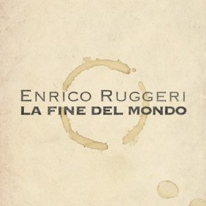Enrico Ruggeri  la fine del mondo 