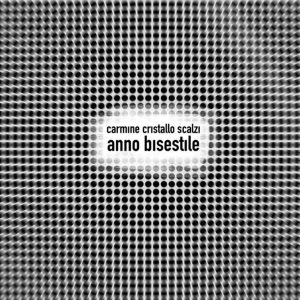 CARMINE CRISTALLO SCALZI  Dal 6 Maggio in radio il nuovo singolo  ANNO BISESTILE