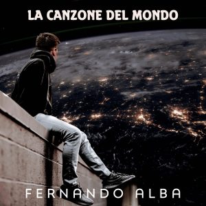 “La Canzone del Mondo”   Fernando Alba  il nuovo singolo