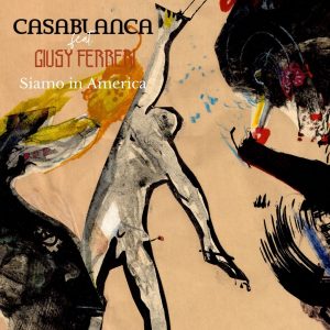 CASABLANCA feat. GIUSY FERRERI  "Siamo in America"