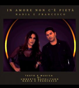 Il nuovo singolo di Nadia e Francesco   "In amore non c'è pietà" 