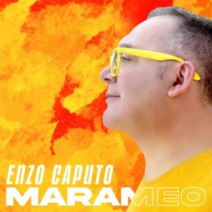 Enzo Caputo  Il nuovo singolo del cantautore pugliese è “Marameo”