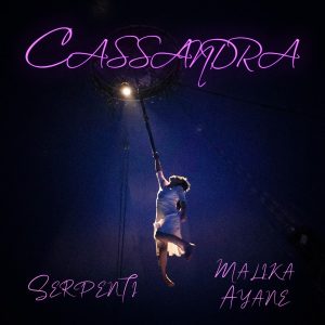SERPENTI feat MALIKA AYANE  CASSANDRA 