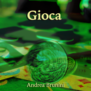 “GIOCA” il nuovo singolo del cantautore toscano Andrea Brunini. 