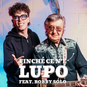 LUPO feat. BOBBY SOLO  FINCHÉ CE N’È