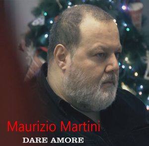 Maurizio Martini - Il nuovo singolo è “Dare amore”