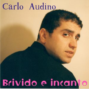 Il nuovo singolo “BRIVIDO E INCANTO” di CARLO AUDINO.