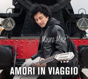 Il nuovo Album “Amori in viaggio” di Mauro Masè.