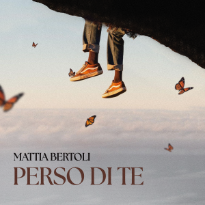 “Perso di te” il nuovo singolo di Mattia Bertoli