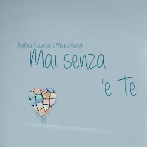 ANDREA SANNINO "Mai senza ‘e te" è il nuovo singolo con MARIO BIONDI 