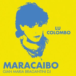 LU COLOMBO   “MARACAIBO”  Tech House Version  by Gian Maria Bragantini Dj