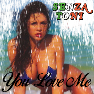 Senza Toni  You love me
